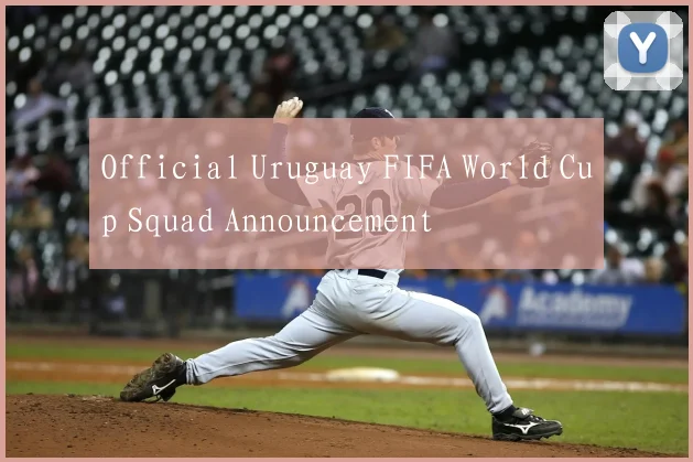Official Uruguay FIFA World Cup Squad Announcement